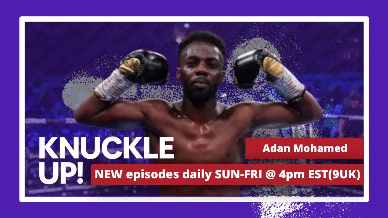 Adan Mohamed | Knuckle Up with Mike and Cedric