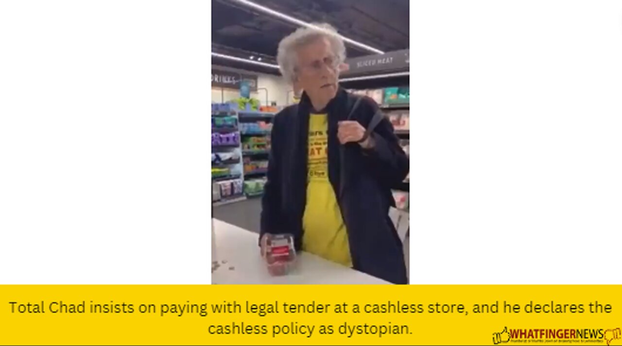 Total Chad insists on paying with legal tender at a cashless store, and he declares the cashless