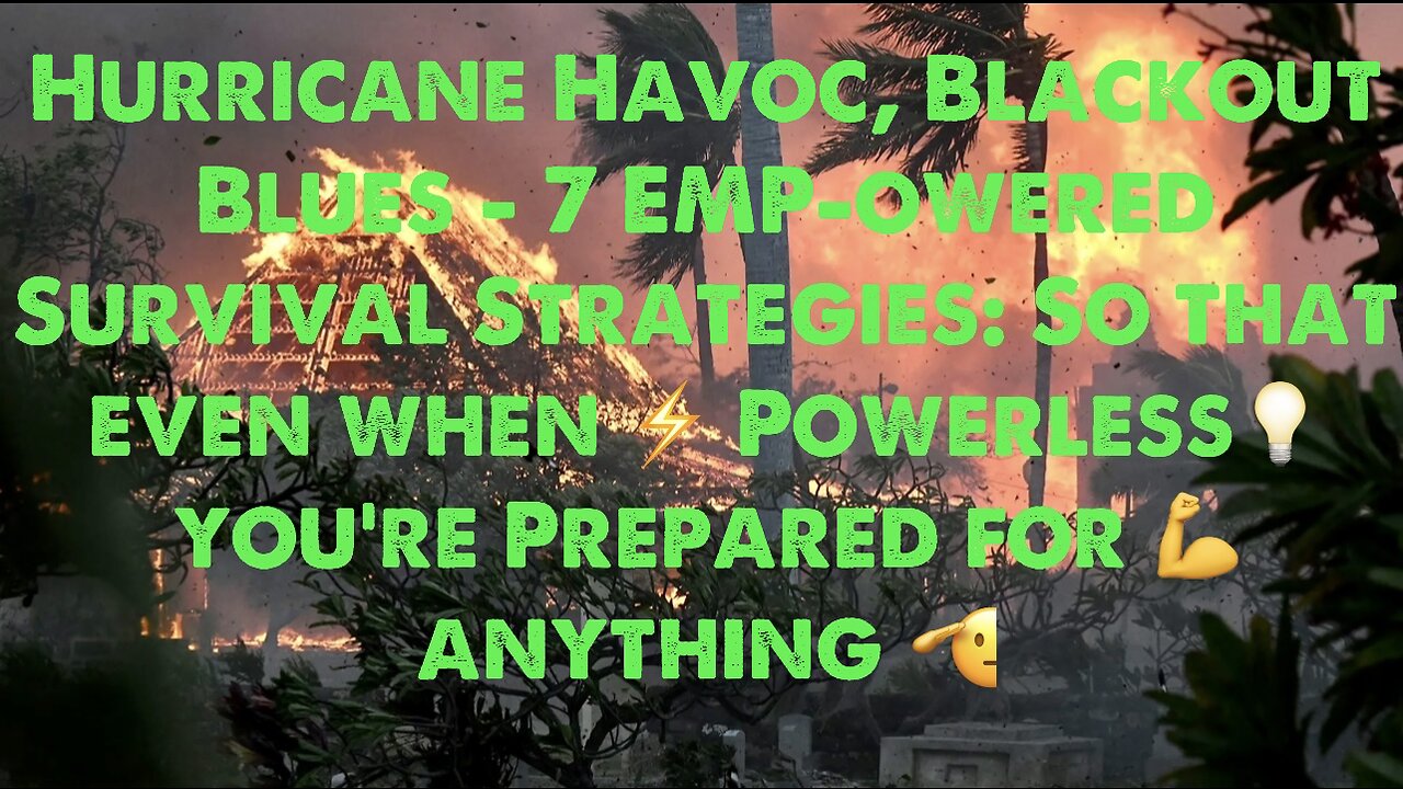 Hurricane Havoc, Blackout Blues - 7 EMPowered Survival Strategies: Powerless+Prepared for anything