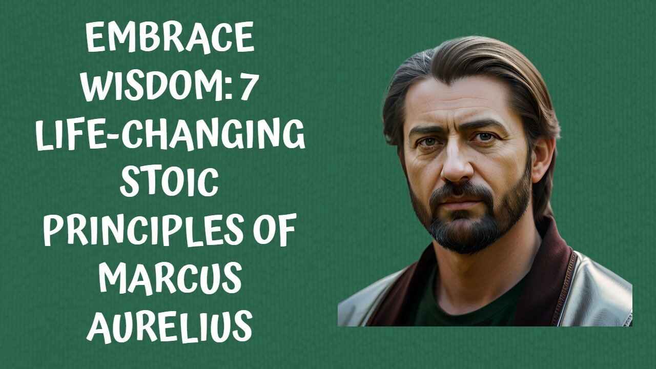 Embrace Wisdom: 7 Life-Changing Stoic Principles of Marcus Aurelius