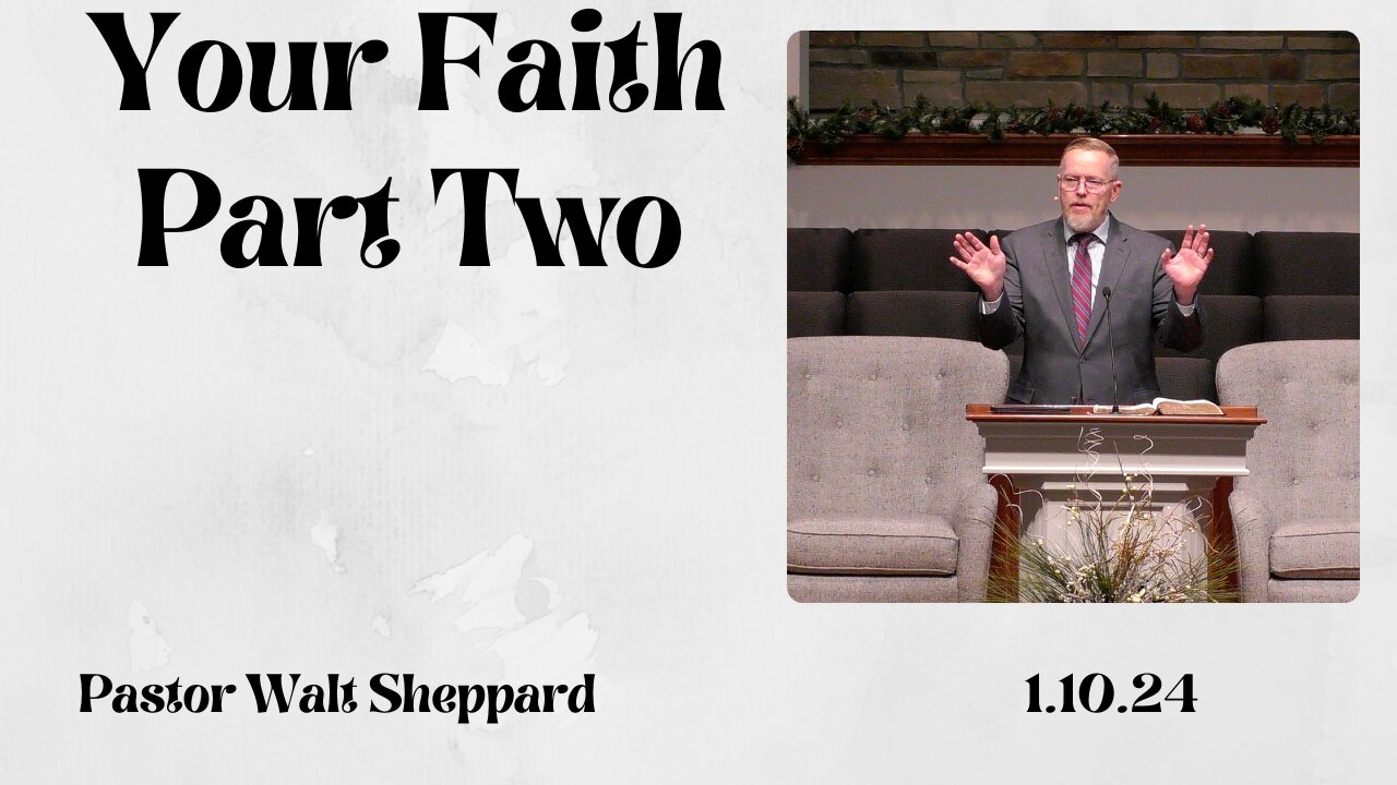 Your Faith Part 2--Wed Pm--Jan 10, 2024