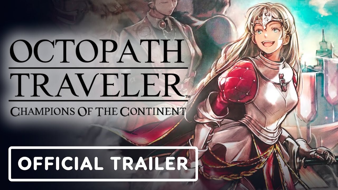 Octopath Traveler: Champions of the Continent - Official Aedelgard Trailer