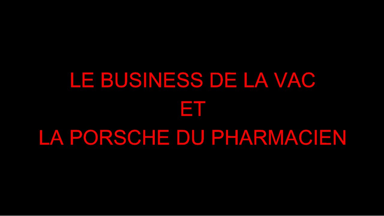 LE BUSINESS DE LA VAC ET LA PORSCHE DU PHARMACIEN