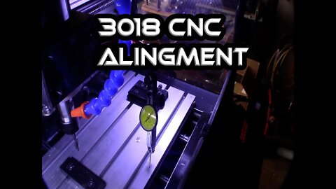 3018 CNC Dial Indicator Bed Alignment , Tram Spindle Adjustment