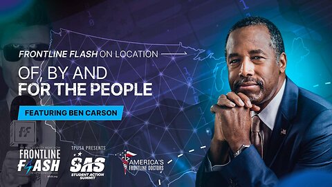 Frontline Flash™ On Location: "Of, By and For the People" featuring Ben Carson