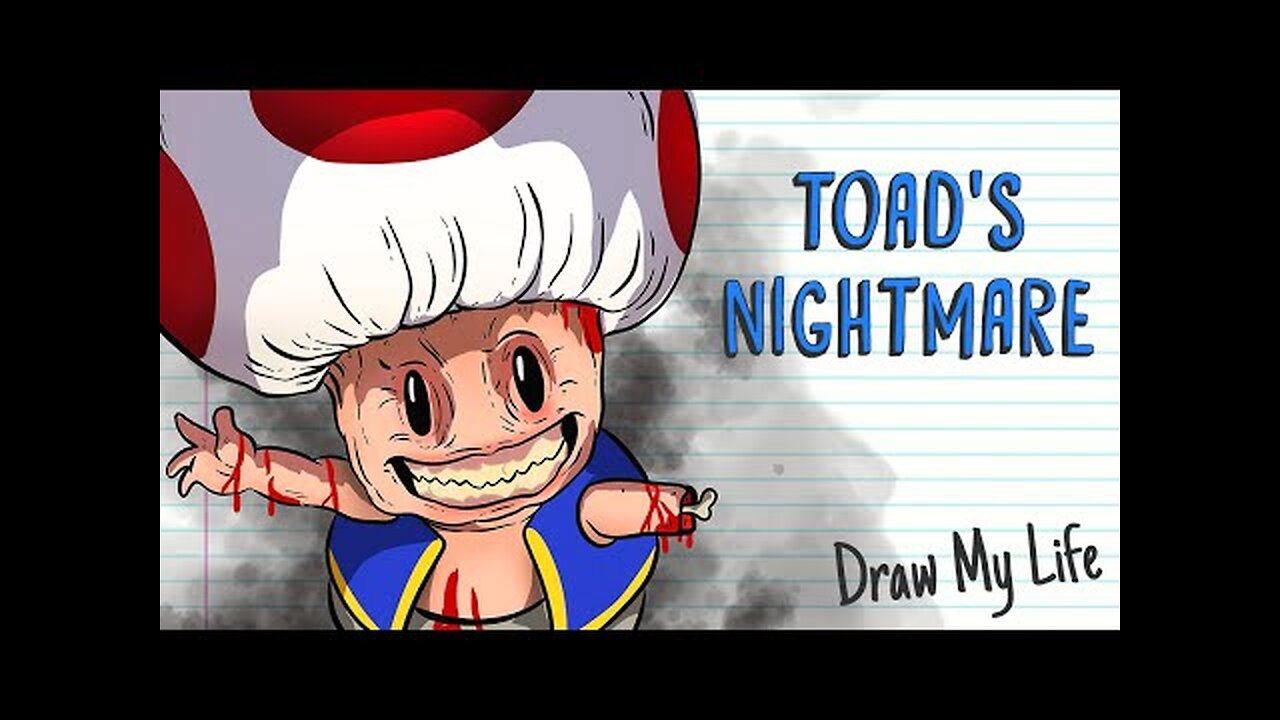 TOAD'S NIGHTMARE - Draw My Life