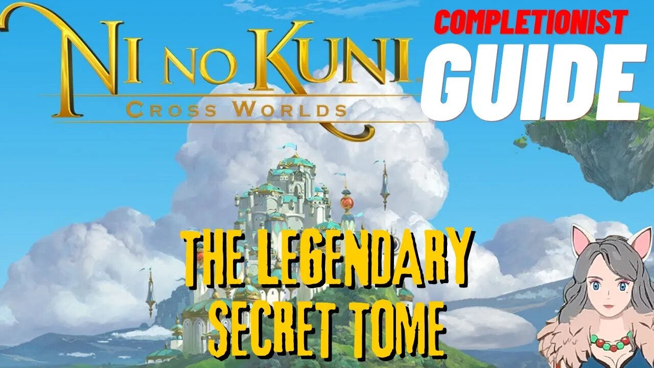 Ni No Kuni Cross Worlds MMORPG The Legendary Secret Tome Completionist Guide