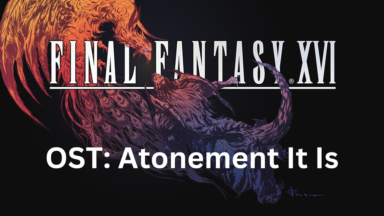 Final Fantasy 16 OST 084: Atonement It Is