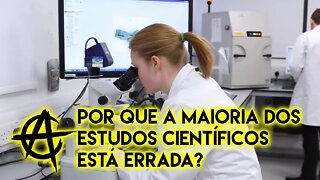 Porque a maioria dos estudos científicos está errada? | ANCAPSU Classic