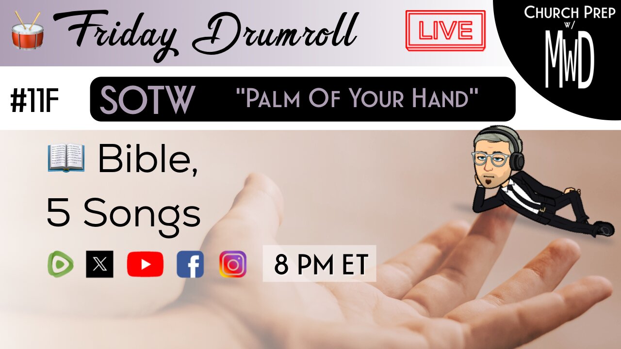 🥁 #11F 📖Bible: "Palm Of Your Hand" | Church Prep w/ MWD