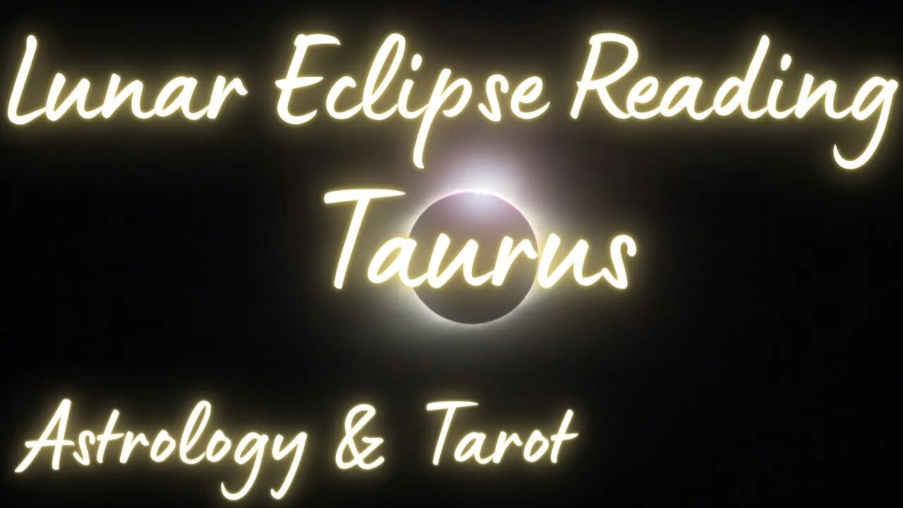 TAURUS Sun/Moon/Rising: MAY LUNAR ECLIPSE Tarot and Astrology reading