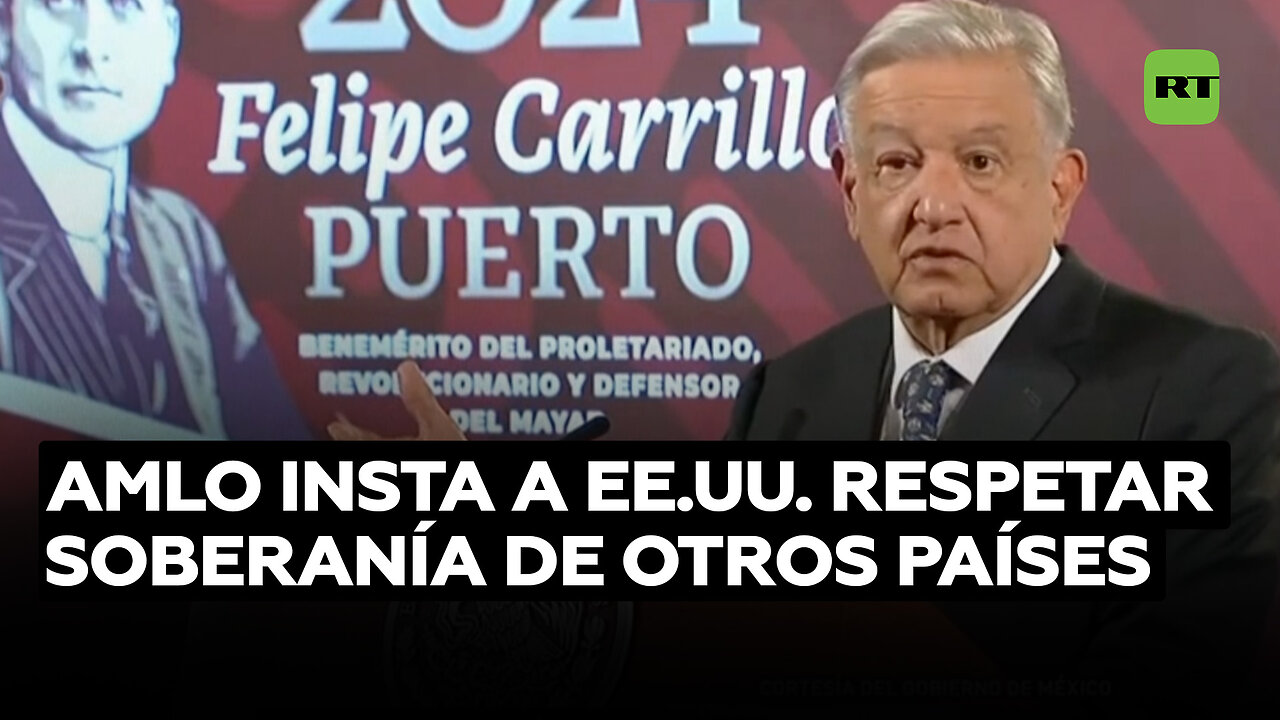 López Obrador: EE.UU. debe organizar sus agencias