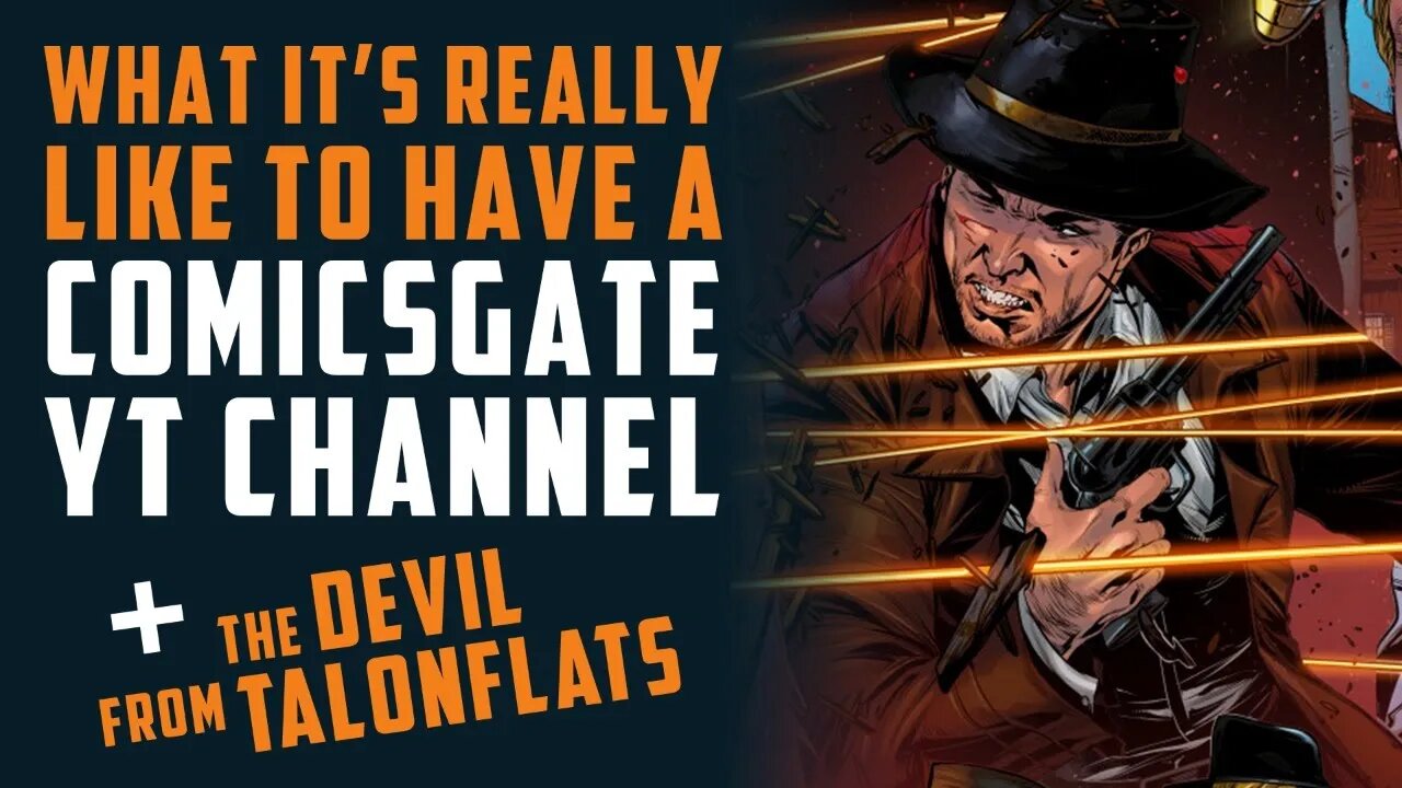 What it's really like to have a COMICSGATE YT Channel + The Devil from Talonflats w/ Richard Embree
