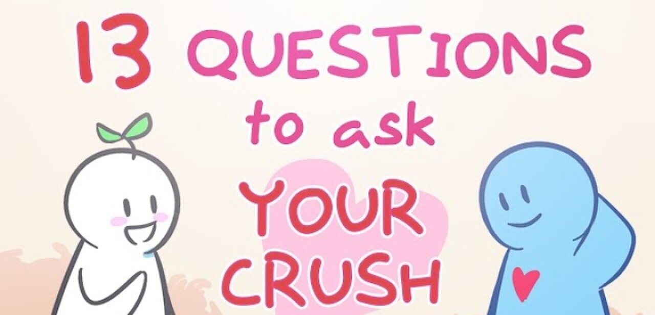 13 Questions To Ask Your Crush