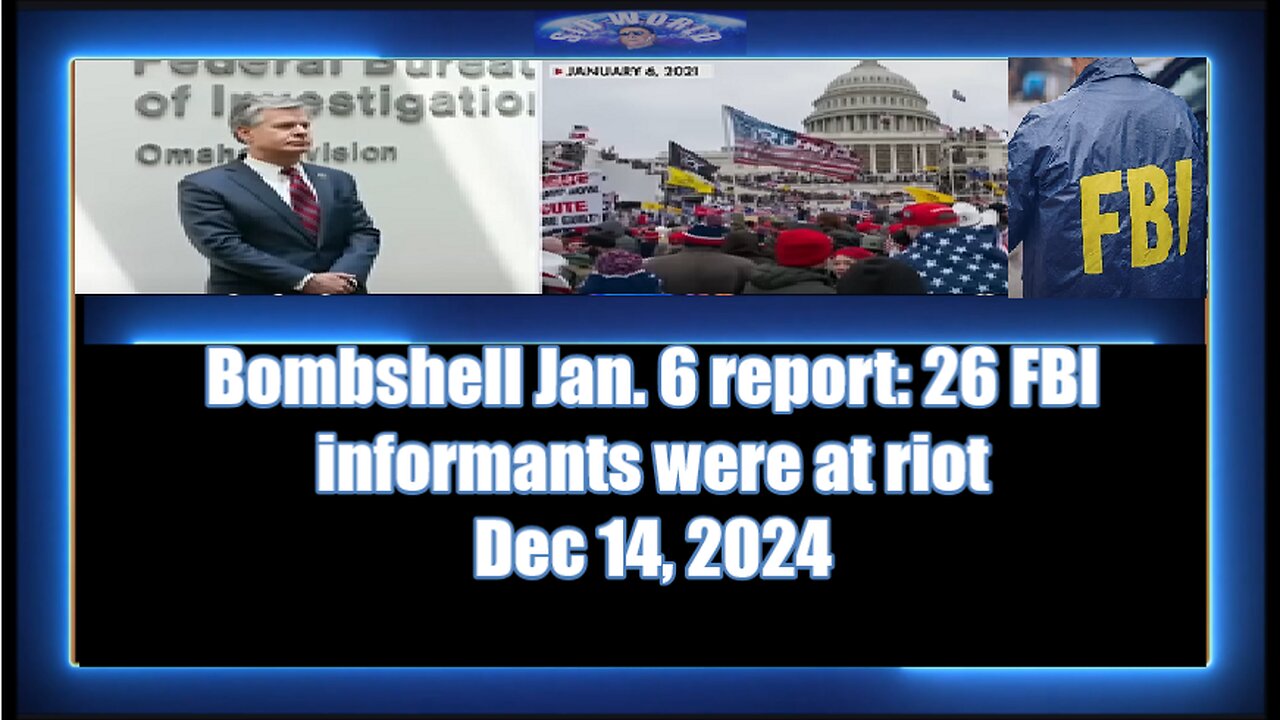 Bombshell Jan. 6 report 26 FBI informants were at riot