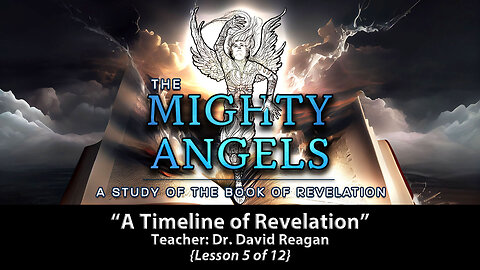 A Timeline of Revelation (Revelation 1-21) | The Mighty Angels of Revelation Study