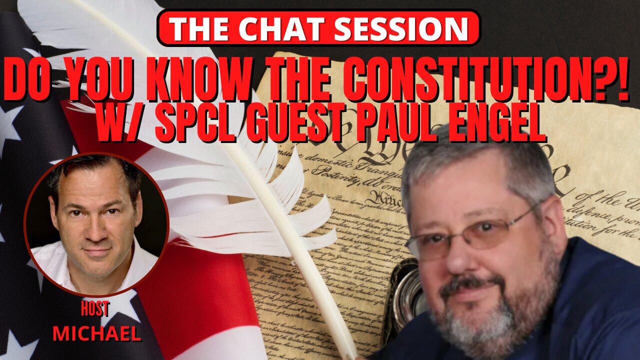 DO YOU KNOW THE CONSTITUTION? W/SPCL GUEST PAUL ENGEL | THE CHAT SESSION
