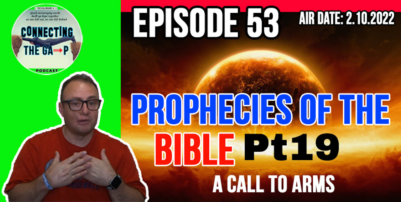 Episode 53 - Prophecies of the Bible Pt. 19 - A Call To Arms