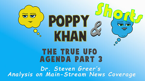 Prisoner of Conscience S1 - E6 - Poppy & Khan | Steven Greer’s on Main-Stream Coverage #Shorts