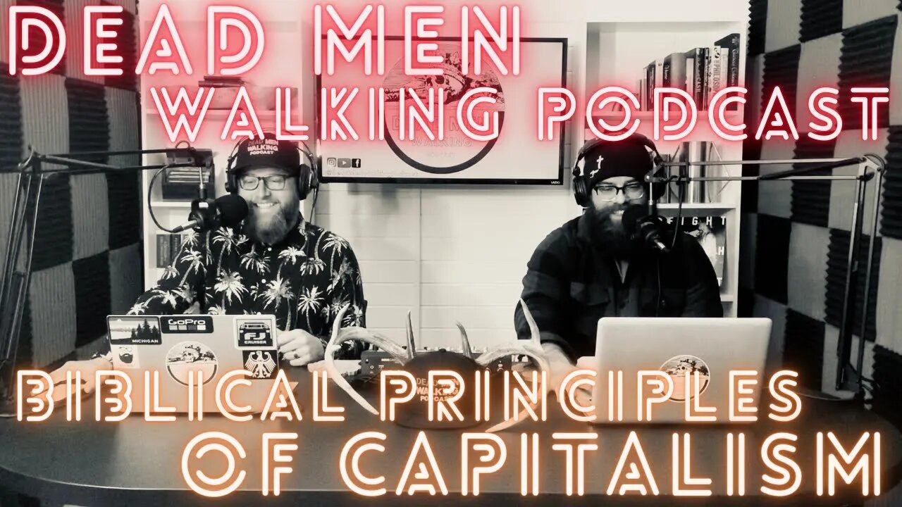 Dead Men Walking Podcast: The Biblical Principles of Capitalism