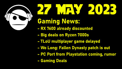 Gaming News | AMD CPU & GPU stuff | Gaming patches and updates | Deals | 27 MAY 2023