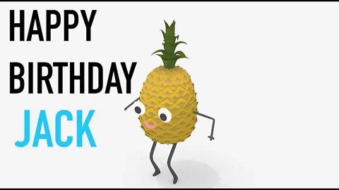Happy Birthday JACK! - PINEAPPLE Birthday Song