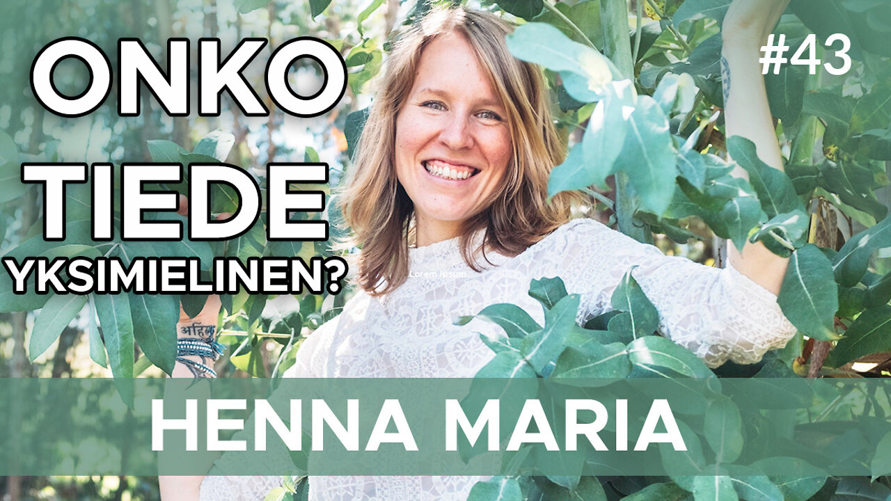 Onko Tiede Yksimielinen? Henna Maria #43