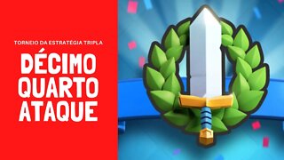 TORNEIO DA ESTRATÉGIA TRIPLA ATAQUE #14 - CLASH ROYALE