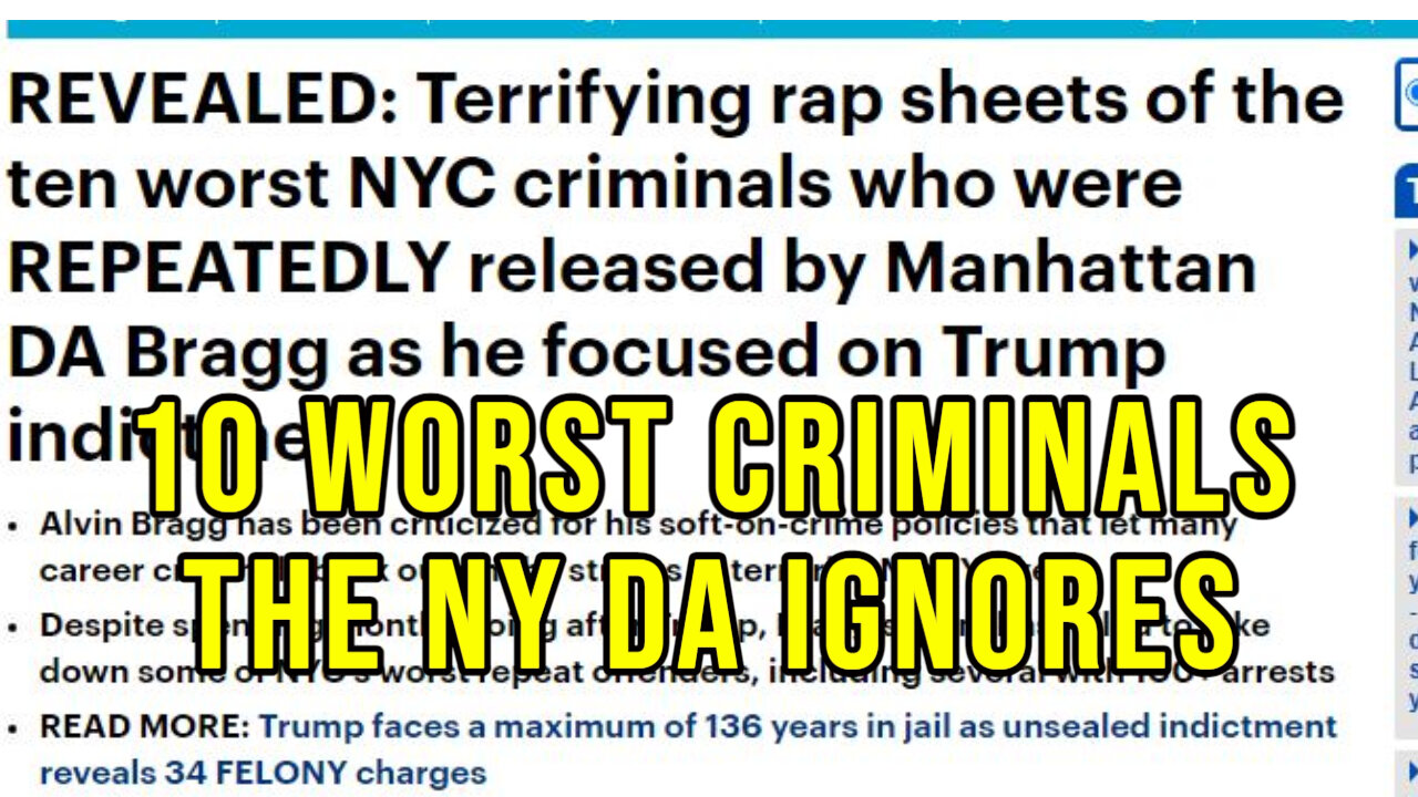 While The Manhattan DA Persecutes Trump, Bragg Let These Thieves and Violent Felons Go Free