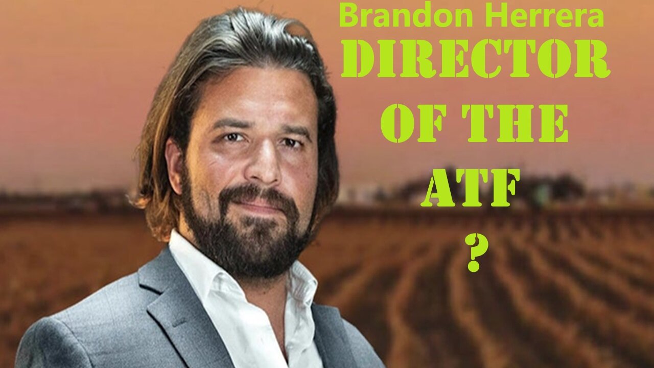 Brandon Herrera "The AK Guy" Director of ATF???