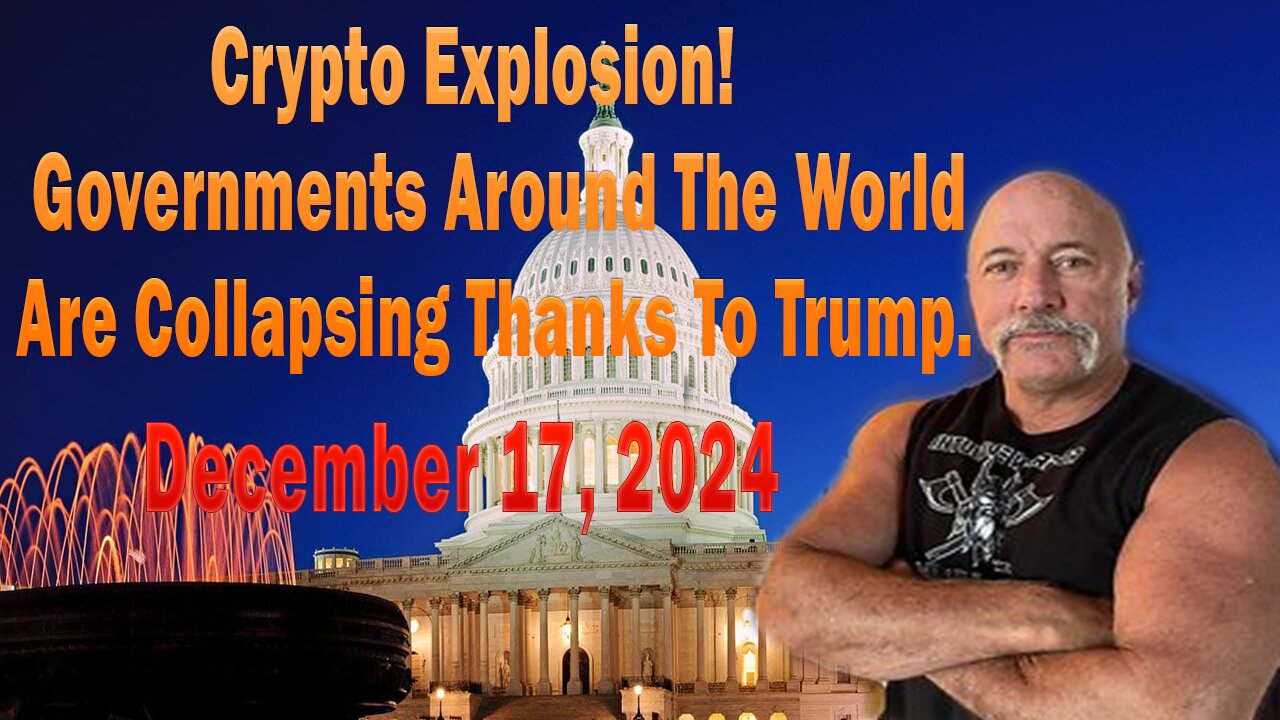 Crypto Explosion! - Governments Around The World Are Collapsing Thanks To Trump. - December 17,2024.