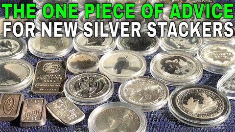 If I Could Give Just One Piece Of Advice For New Silver Stackers