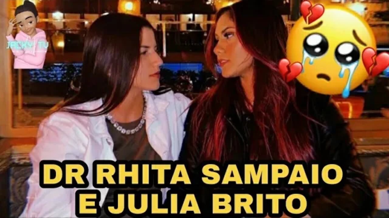 DR JULIA BRITO E RHITA SAMPAIO😯💔!!!