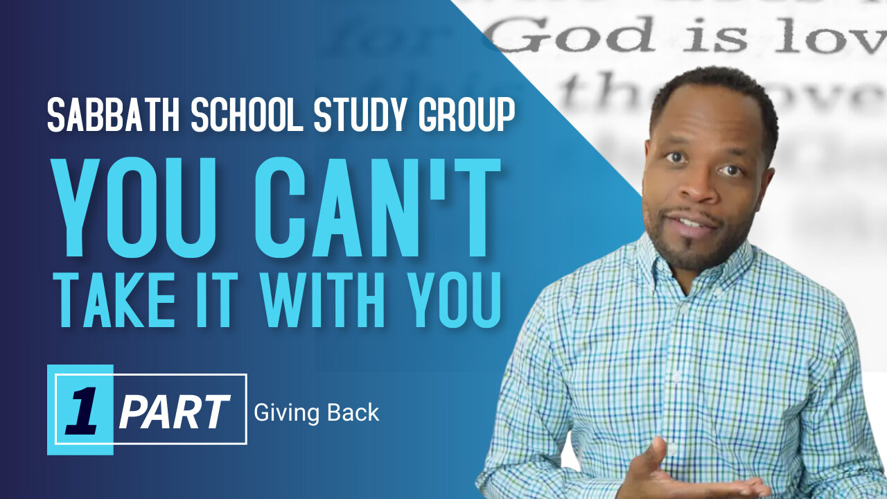 You Can’t Take It With You Sabbath School Lesson Study Group CHANGE w/ Chris Bailey III