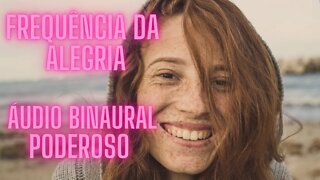 🧘‍♀️🧠Frequência da Alegria - Aumente a sua Alegria/Serotonina ao se Ouvir esse Áudio Poderoso.