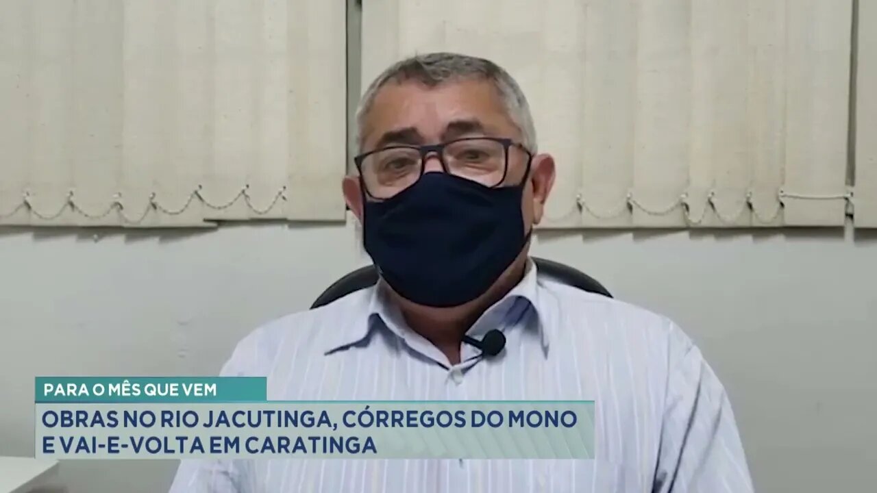 Para o mês que vem: obras no rio jacutinga, córregos do mono e vai-e-volta em Caratinga