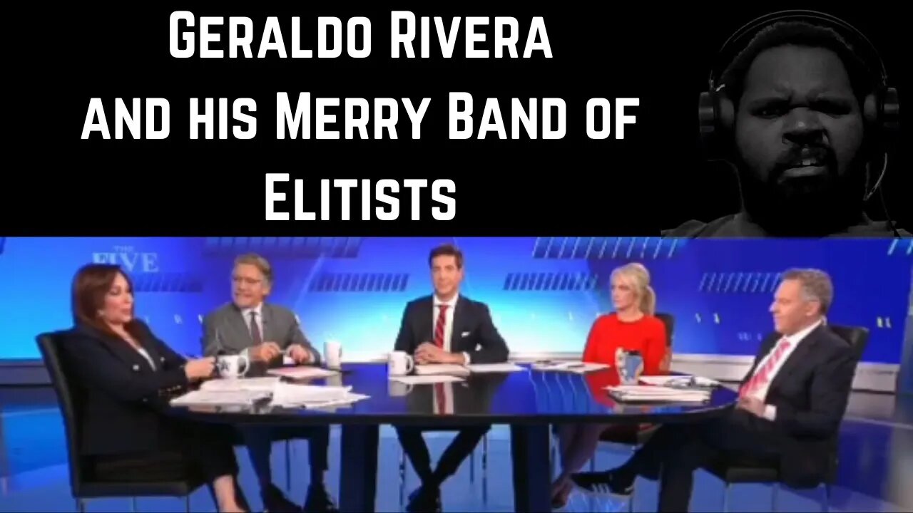 Geraldo Rivera and his Merry Band of Elitists