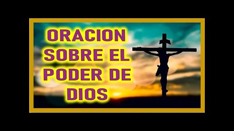 ORACION SOBRE EL PODER DE DIOS