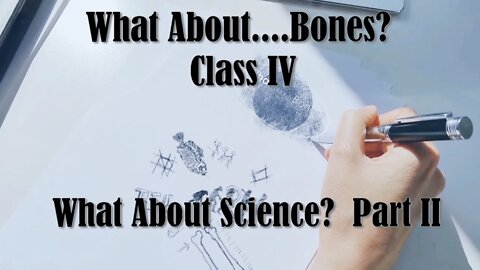 What About Bones? | What About...Science Part II | Class IV | Reasons for Hope