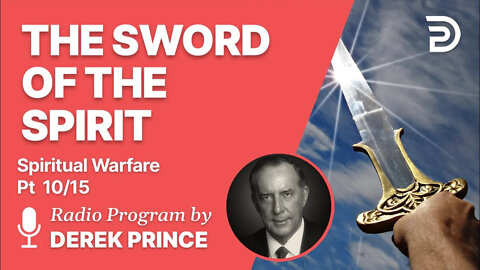 Spiritual Warfare Pt 10 of 15 - The Sword of the Spirit - Derek Prince