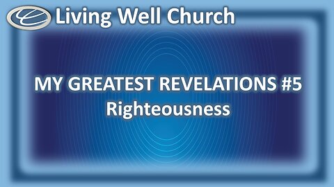 377 My Greatest Revelations #5: Righteousness