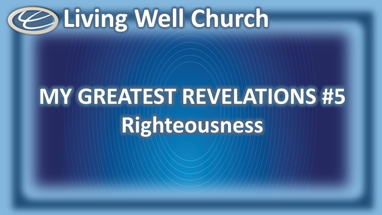 377 My Greatest Revelations #5: Righteousness