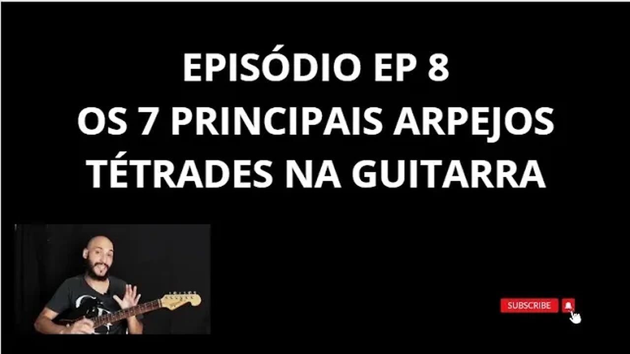 Série: 7 arpejos tétrades essenciais para guitarra EP8 final