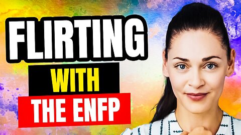 ENFP Flirting & Dating: How to Attract an ENFP 💛💙