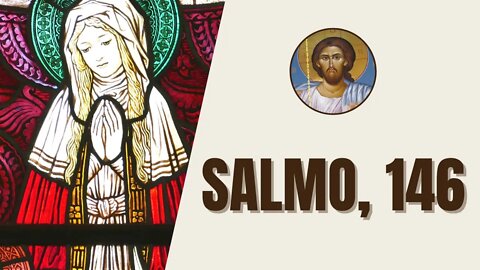 Salmo, 146 - "Louvai o Senhor porque ele é bom; cantai ao nosso Deus porque ele é amável..."