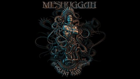 Meshuggah - The Violent Sleep Of Reason