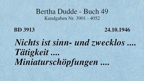 BD 3913 - NICHTS IST SINN- UND ZWECKLOS .... TÄTIGKEIT .... MINIATURSCHÖPFUNGEN ....