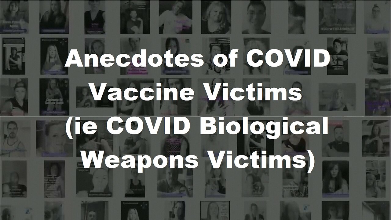 Covid Vaccines (ie Biological Weapons) Victims Anecdotals Documentary - December 2022