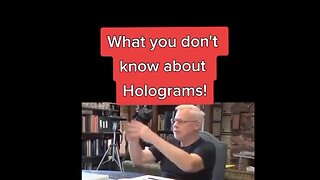 What you don't KNOW ABOUT HOLOGRAMS