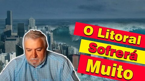 O Litoral Sofrerá Muito